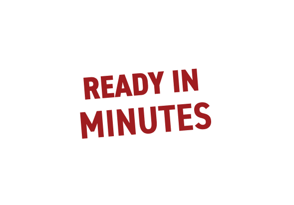 Ready in minutes